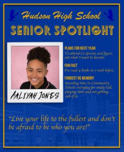 Aaliyah Jone senior spotlight. To attend college and figure out what I want to become. I've read 4 books in 1 week before. Spending time in Community Schools everyday for study hall, playing Uno and not getting sick of it. Live your life to the fullest and don’t be afraid to be who you are!