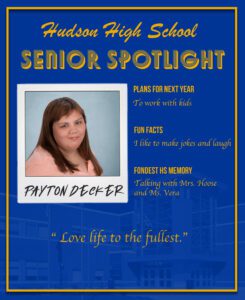 Payton Decker senior spotlight. Work with kids. I like to make jokes and laugh. Talking with Mrs. Hoose and Ms. Vera