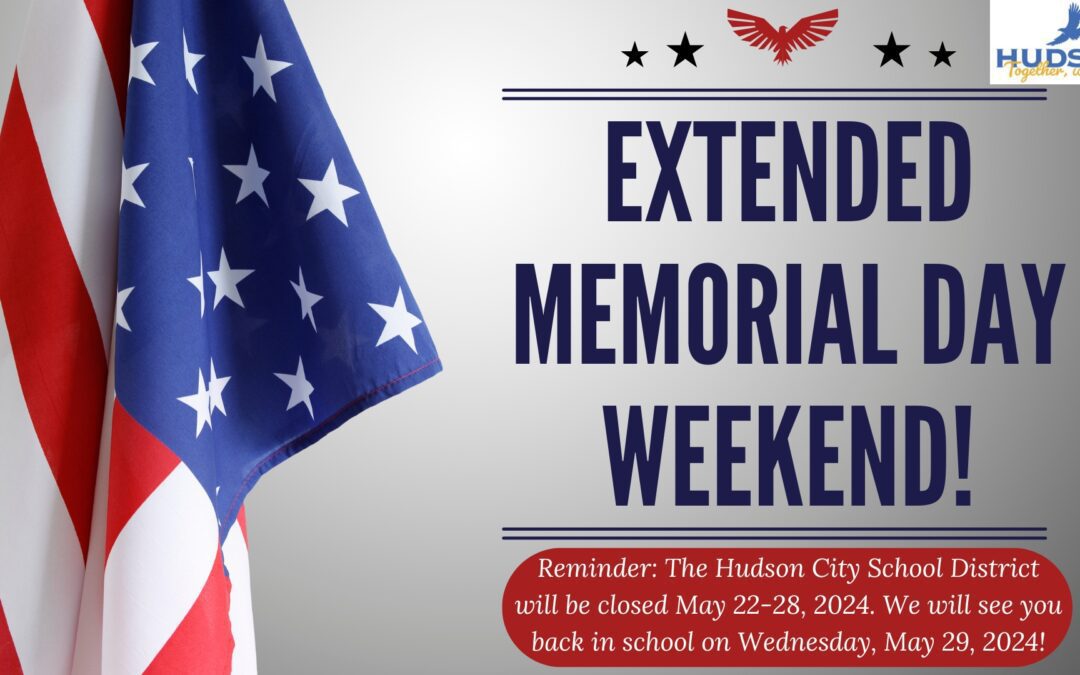 Extended Memorial Day Weekend for Hudson CSD (May 22-28, 2024)