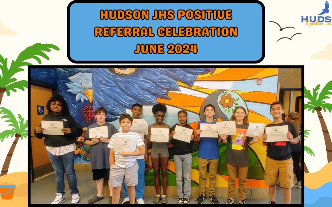 Hudson JHS Positive Referrals Celebration (June 2024)